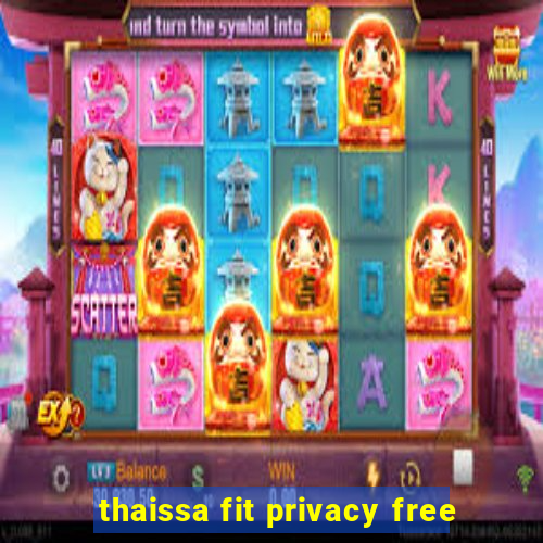 thaissa fit privacy free